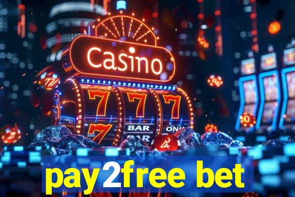 pay2free bet